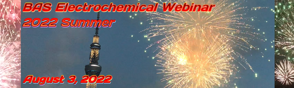 BAS Electrochemical Webinar 2022 Summer BAS Electrochemical Webinar 2022 Summer