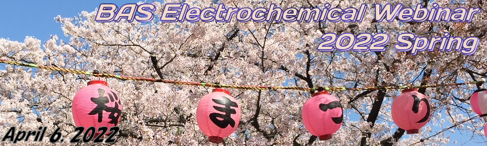 BAS Electrochemical Webinar 2022 Spring