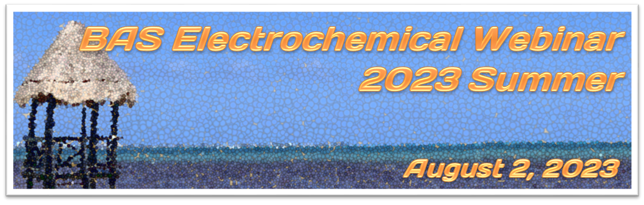 BAS Electrochemical Webinar 2023 Summer