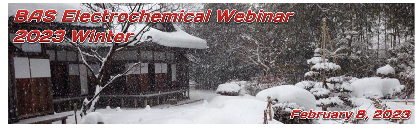 BAS Electrochemical Webinar 2023 Winter BAS Electrochemical Webinar 2023 Winter