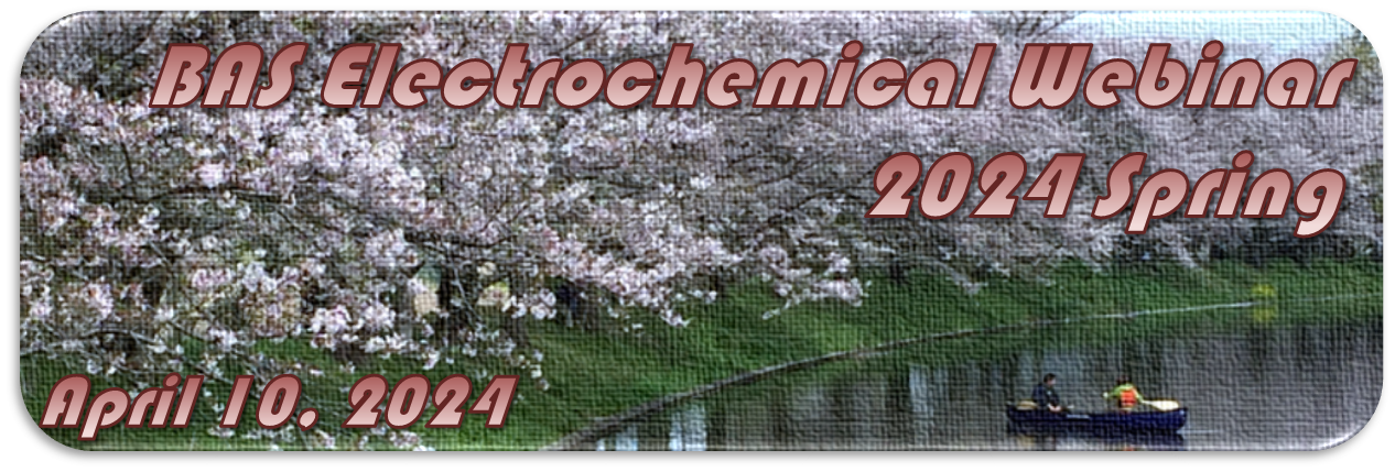 BAS Electrochemical Webinar 2024 Spring