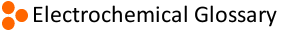 Electrochemical Glossary